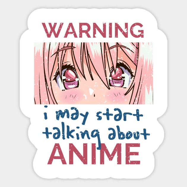 Warning, I May Start Talking About Anime Sticker by simplecreatives